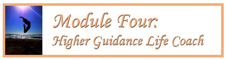 Module Four Higher Guidance Life Coach
