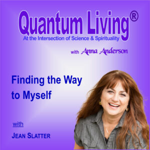 Quantum Living Podcast – Finding the Way to Myself – with Anna Anderson